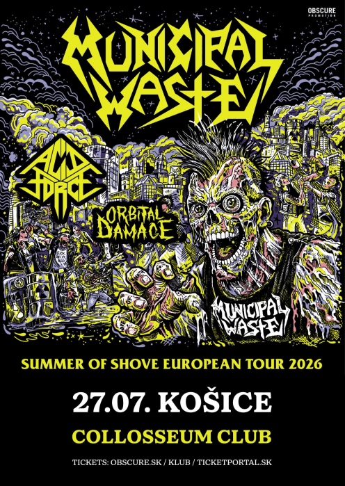 MUNICIPAL WASTE, ACID FORCE, ORBITAL DAMAGE - Košice