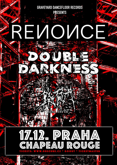 RENONCE, DOUBLE DARKNESS, REAL TRVTH - Praha