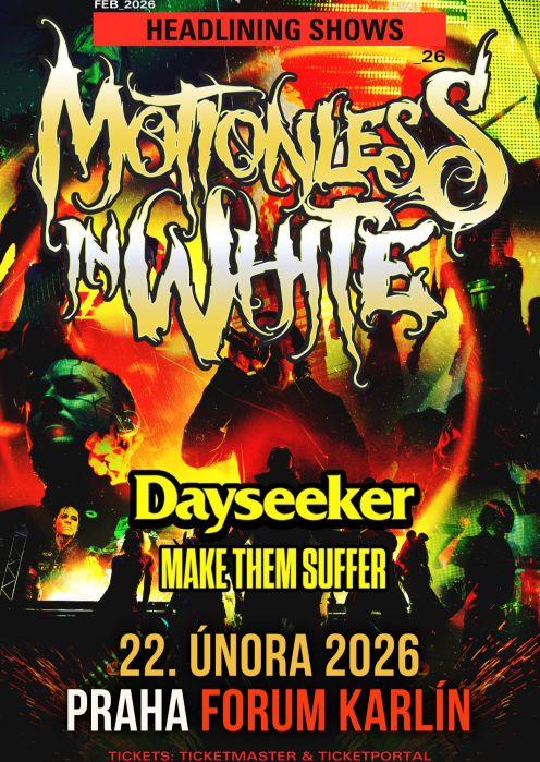 MOTIONLESS IN WHITE, DAYSEEKER, MAKE THEM SUFFER - Praha
