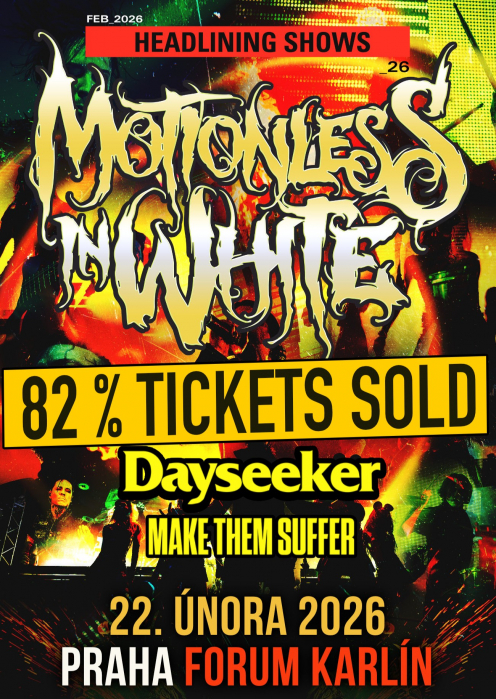 MOTIONLESS IN WHITE, DAYSEEKER, MAKE THEM SUFFER - Praha