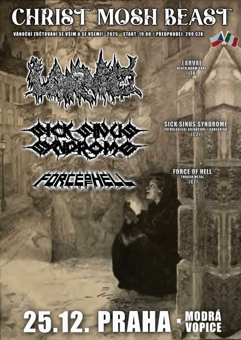 CHRIST MOSH BEAST 2025 - LARVAE, SICK SINUS SYNDROME, FORCE OF HELL - Praha